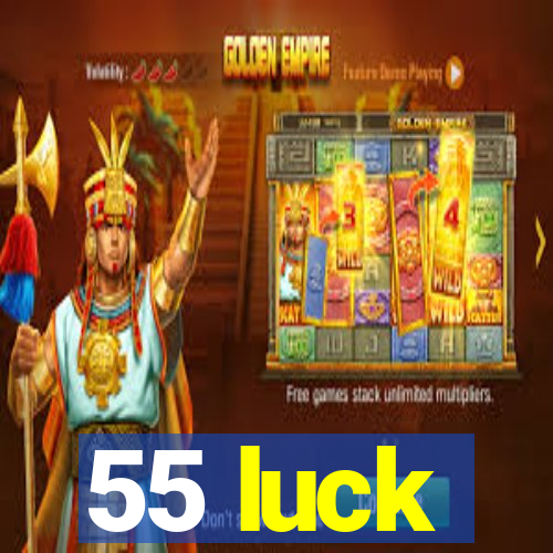 55 luck